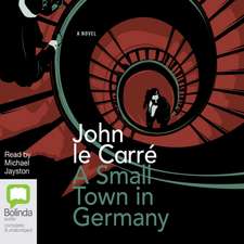 le Carre, J: A Small Town in Germany