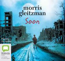 Gleitzman, M: Soon