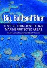 Big, Bold and Blue: Lessons from Australia S Marine Protected Areas