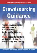 Crowdsourcing Guidance - Real World Application, Templates, Documents, and Examples of the Use of Crowdsourcing in the Public Domain. Plus Free Access