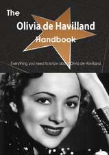 The Olivia de Havilland Handbook - Everything You Need to Know about Olivia de Havilland