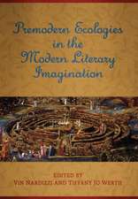 Premodern Ecologies in the Modern Literary Imagination