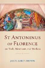 St Antoninus of Florence on Trade, Merchants, and Workers