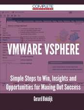 Vmware Vsphere - Simple Steps to Win, Insights and Opportunities for Maxing Out Success