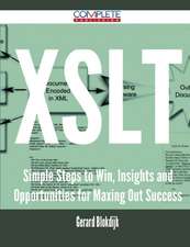 XSLT - Simple Steps to Win, Insights and Opportunities for Maxing Out Success