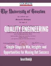 Quality Engineering - Simple Steps to Win, Insights and Opportunities for Maxing Out Success