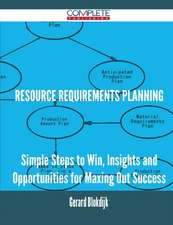 Resource Requirements Planning - Simple Steps to Win, Insights and Opportunities for Maxing Out Success