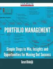 Portfolio Management - Simple Steps to Win, Insights and Opportunities for Maxing Out Success