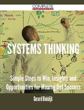 Systems Thinking - Simple Steps to Win, Insights and Opportunities for Maxing Out Success