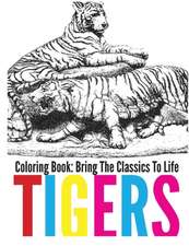 Tigers Coloring Book - Bring the Classics to Life