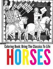 Horses Coloring Book - Bring the Classics to Life