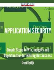 Application Security - Simple Steps to Win, Insights and Opportunities for Maxing Out Success