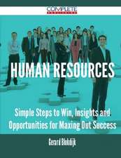 Human Resources - Simple Steps to Win, Insights and Opportunities for Maxing Out Success