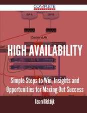 High Availability - Simple Steps to Win, Insights and Opportunities for Maxing Out Success