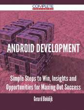 Android Development - Simple Steps to Win, Insights and Opportunities for Maxing Out Success