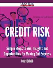 Credit Risk - Simple Steps to Win, Insights and Opportunities for Maxing Out Success