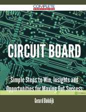 Circuit Board - Simple Steps to Win, Insights and Opportunities for Maxing Out Success