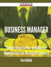 Business Manager - Simple Steps to Win, Insights and Opportunities for Maxing Out Success