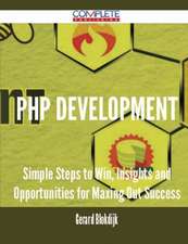 PHP Development - Simple Steps to Win, Insights and Opportunities for Maxing Out Success