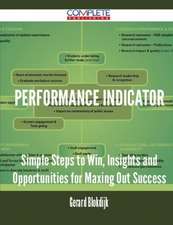 Performance Indicator - Simple Steps to Win, Insights and Opportunities for Maxing Out Success