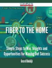 Fiber to the Home - Simple Steps to Win, Insights and Opportunities for Maxing Out Success