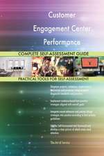 Customer Engagement Center Performance Management Complete Self-Assessment Guide