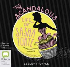 Truffle, L: The Scandalous Life of Sasha Torte