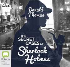 Thomas, D: The Secret Cases of Sherlock Holmes