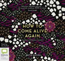 McColl, B: How to Come Alive Again