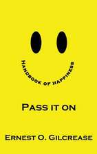 Handbook of Happiness - Pass It on