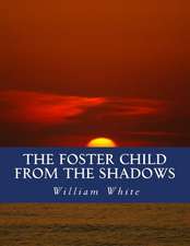 The Foster Child from the Shadows