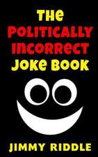 The Politically Incorrect Joke Book