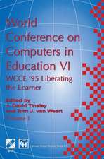 World Conference on Computers in Education VI: WCCE ’95 Liberating the Learner, Proceedings of the sixth IFIP World Conference on Computers in Education, 1995