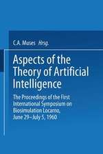 Aspects of the Theory of Artificial Intelligence: The Proceedings of the First International Symposium on Biosimulation Locarno, June 29 – July 5, 1960