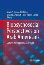 Biopsychosocial Perspectives on Arab Americans: Culture, Development, and Health