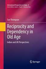 Reciprocity and Dependency in Old Age: Indian and UK Perspectives