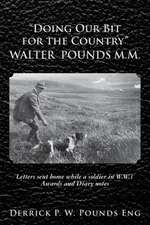 "Doing Our Bit for the Country" Walter Pounds M.M.