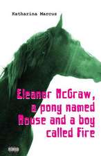 Eleanor McGraw, a Pony Named Mouse and a Boy Called Fire