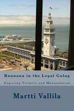 Bannana in the Legal Gulag