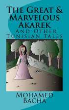 'The Great & Marvelous Akarek' and Other Tunisian Tales