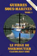 Le Piege de Noirmoutier - Guerres Sous Marines, Tome 1