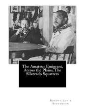 The Amateur Emigrant, Across the Plains, the Silverado Squatters