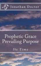 Prophetic Grace Prevailing Purpose