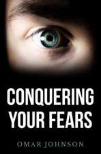 Conquering Your Fears