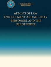 Arming of Law Enforcement and Security Personnel and the Use of Force