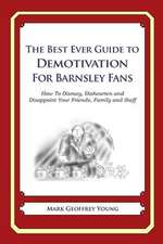 The Best Ever Guide to Demotivation for Barnsley Fans