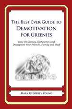 The Best Ever Guide to Demotivation for Greenies