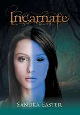 Easter, S: Incarnate
