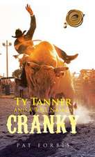 Ty Tanner and a Bull Named Cranky