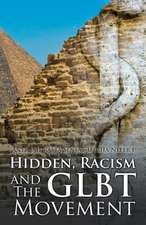 Hidden, Racism and the Glbt Movement: Volume 1